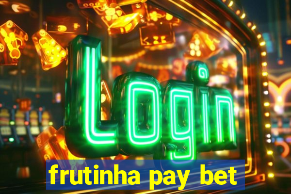 frutinha pay bet